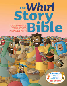 The Whirl Story Bible: Lively Bible Stories to Inspire Faith, Family Edition