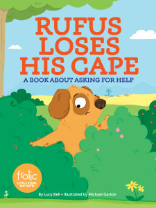 Rufus Loses His Cape: A Book about Asking for Help